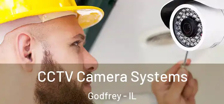 CCTV Camera Systems Godfrey - IL