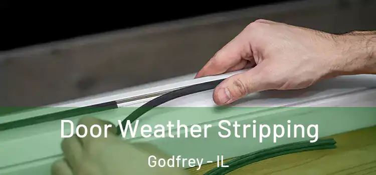 Door Weather Stripping Godfrey - IL