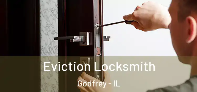 Eviction Locksmith Godfrey - IL