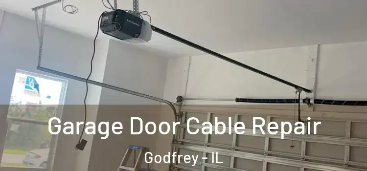  Garage Door Cable Repair Godfrey - IL