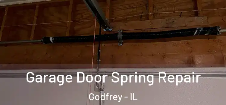  Garage Door Spring Repair Godfrey - IL