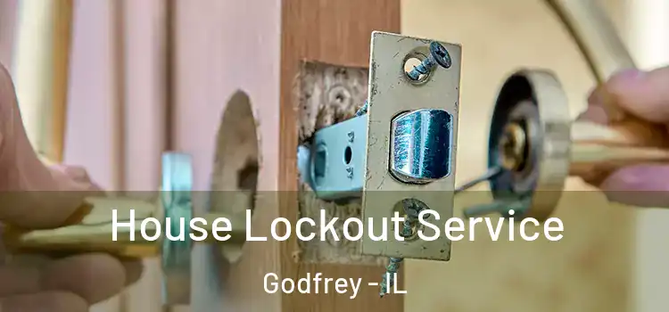 House Lockout Service Godfrey - IL