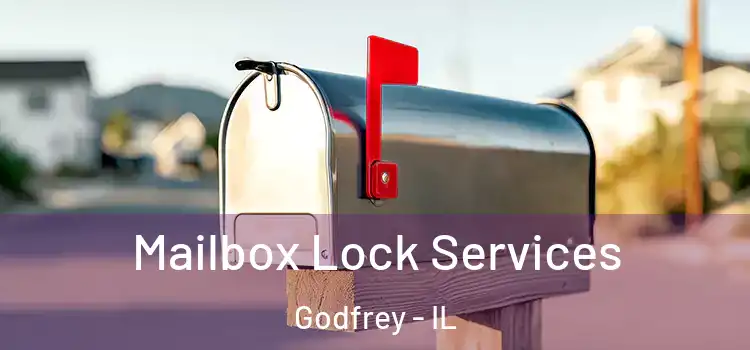  Mailbox Lock Services Godfrey - IL
