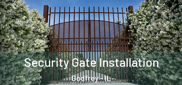  Security Gate Installation Godfrey - IL